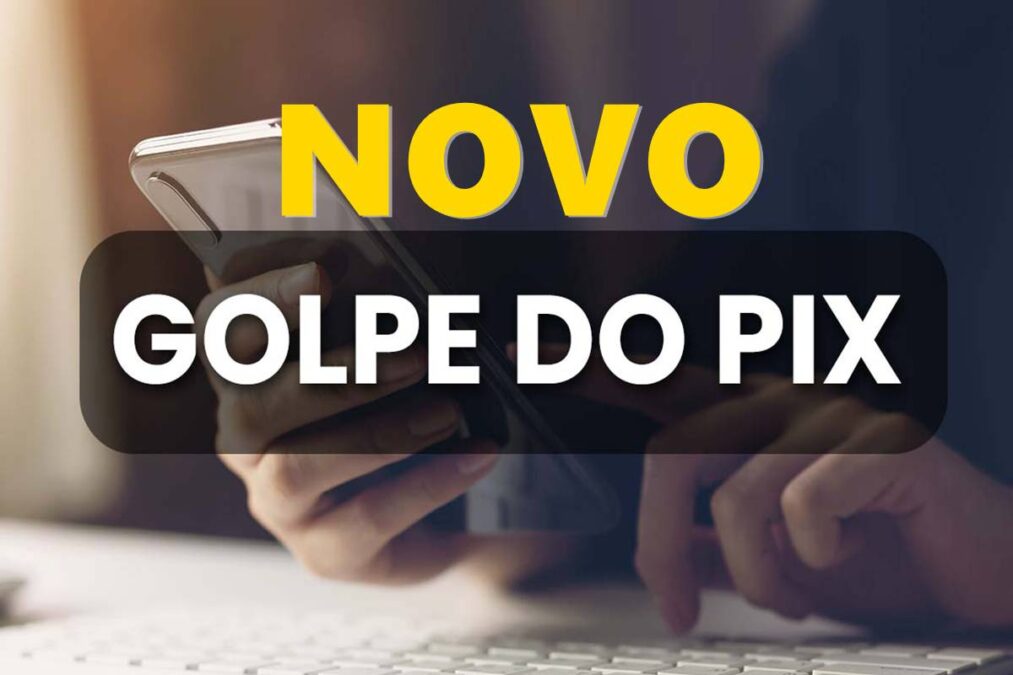 Novo golpe do Pix faz você perder até R$ 30 mil
