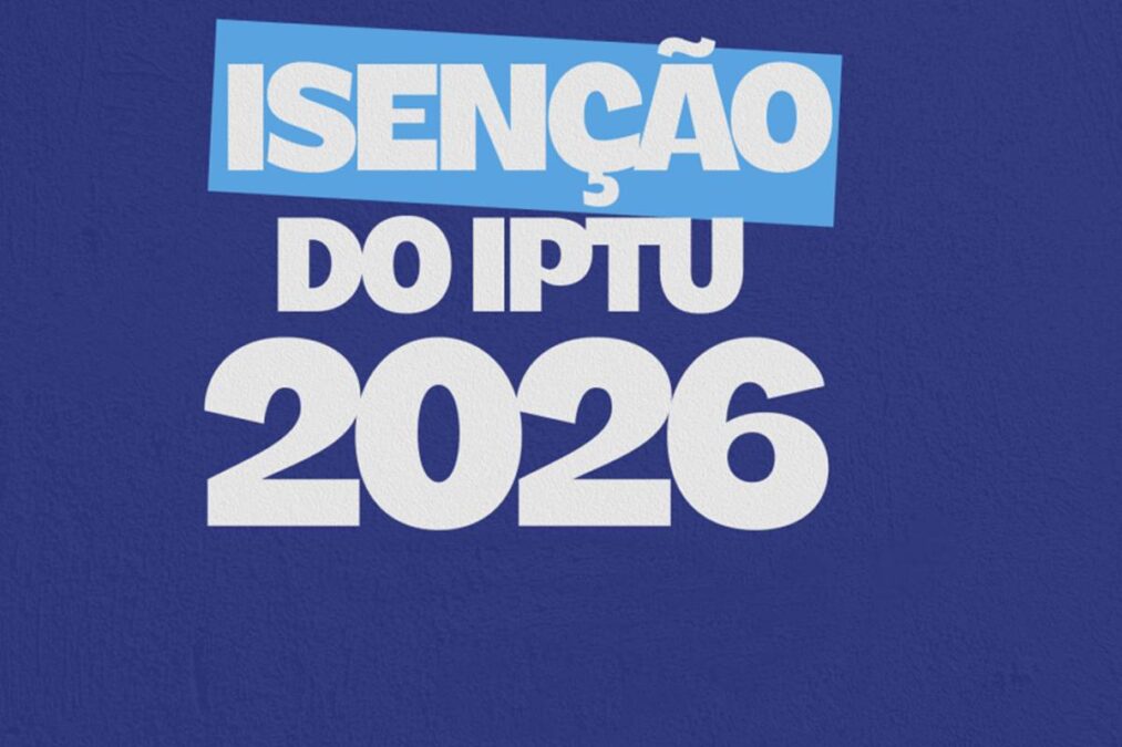 Ótima notícia para as pessoas que desejam isenção do IPTU em 2026