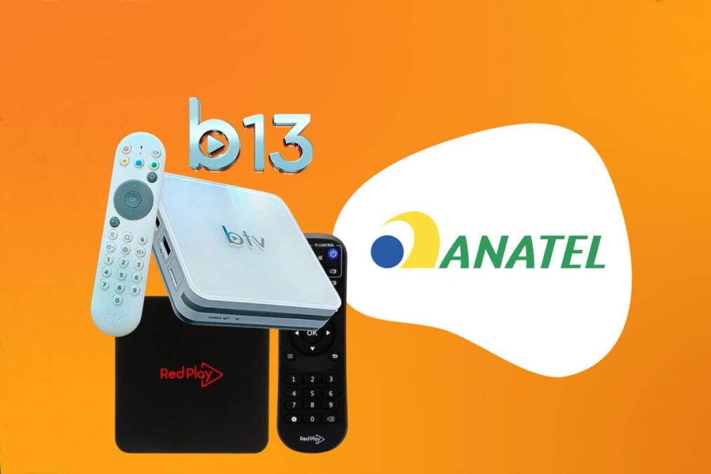 Anatel sobre o bloqueio da BTV, Red Play, outras TV Box