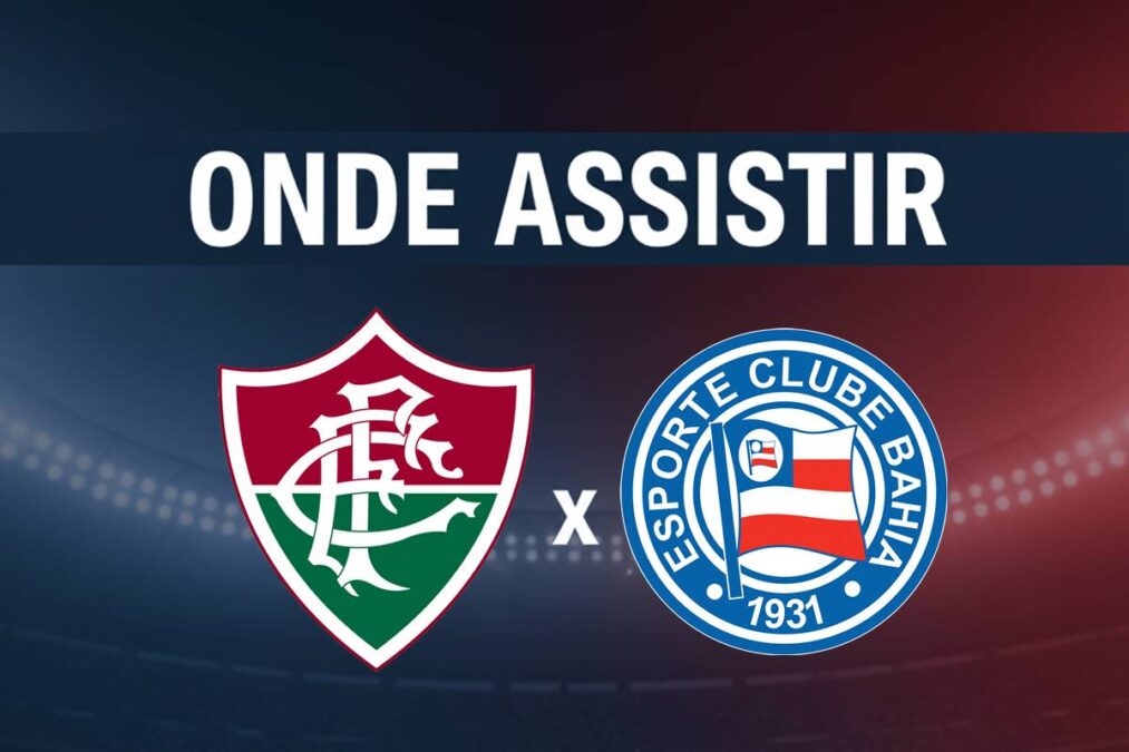 Onde assistir ao vivo Fluminense x Bahia